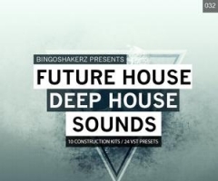 Bingoshakerz Future House and Deep House Sounds MULTiFORMAT